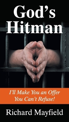 God's Hitman: I'll Make You an Offer You Can't Refuse by Mayfield, Richard