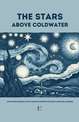 The Stars Above Coldwater And Other Bilingual Dutch-English Stories for Dutch Language Learners by Bilingual, Pomme