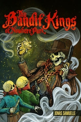 The Bandit Kings of Nowhere Park by Samuelle, Jonas