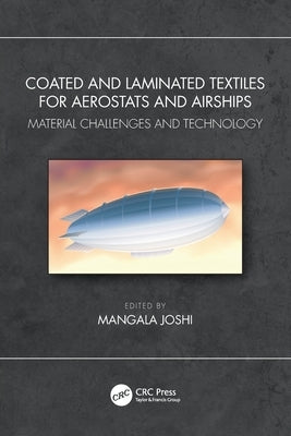 Coated and Laminated Textiles for Aerostats and Airships: Material Challenges and Technology by Joshi, Mangala