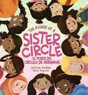 The Power of a Sister Circle: A Girl's Guide to Making Best Friends by Ordaz, Leticia