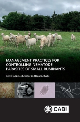 Management Practices for Controlling Nematode Parasites of Small Ruminants by Miller, James