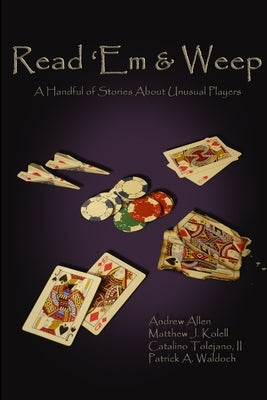 Read 'Em & Weep: A Handful of Stories About Unusual Players by Allen, Andrew