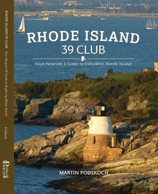 Rhode Island 39 Club: Your Passport and Guide to Exploring Rhode Island by Podskoch, Martin