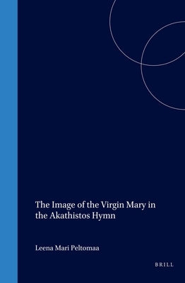 The Image of the Virgin Mary in the Akathistos Hymn by Peltomaa