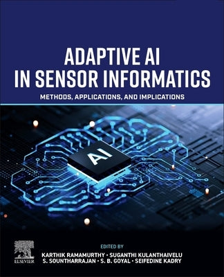 Adaptive AI in Sensor Informatics: Methods, Applications, and Implications by Ramamurthy, Karthik