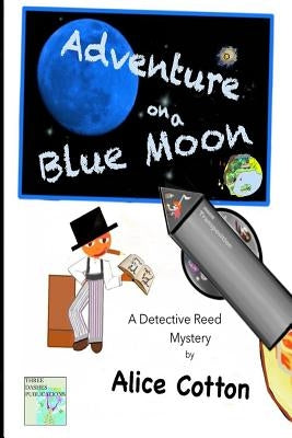 Adventures on a Blue Moon: A Detective Reed Mystery by Cotton, Alice