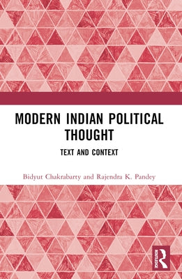 Modern Indian Political Thought: Text and Context by Chakrabarty, Bidyut