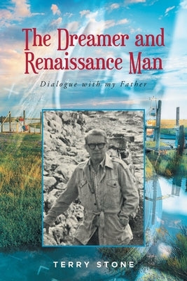 The Dreamer and Renaissance Man: Dialogue with my Father by Stone, Terry
