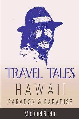 Travel Tales: Hawaii Paradox & Paradise by Brein, Michael