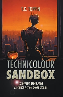 Technicolour Sandbox by Toppin, T. K.