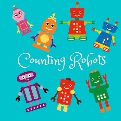Counting Robots: A Fun Full Color Picture Puzzle Book for 2-6 Year Olds by Wonders, Wee