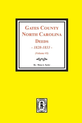 Gates County, North Carolina Deeds, 1828-1833. (Volume #5) by Taylor, Mona a.
