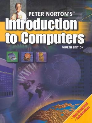 Peter Norton's Introduction to Computers, Fourth Edition by Norton, Peter