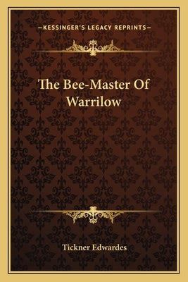 The Bee-Master Of Warrilow by Edwardes, Tickner
