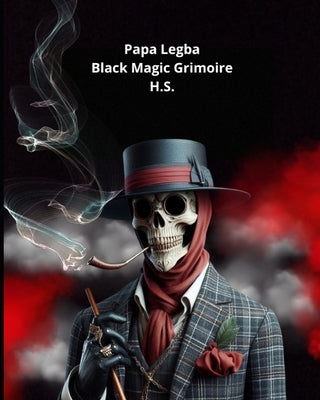 Papa Legba, Black Magic Grimoire by S, H.