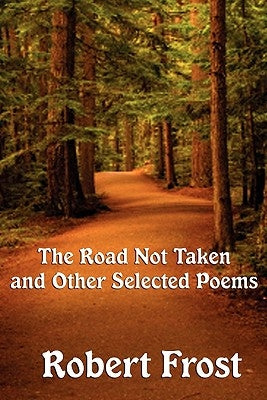The Road Not Taken and Other Selected Poems by Frost, Robert
