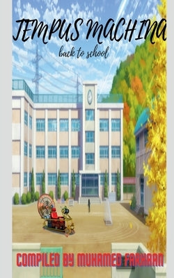 Tempus Machina: Back to School by Farhaan, Muhamed