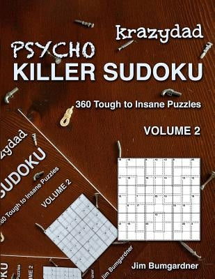 Krazydad Psycho Killer Sudoku Volume 2: 360 Tough to Insane Puzzles by Bumgardner, Jim