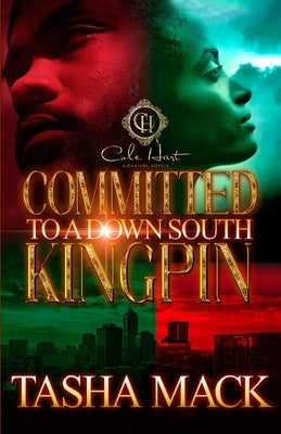 Committed To A Down South Kingpin by Mack, Tasha