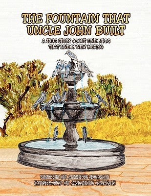 The Fountain That Uncle John Built by Annette Spelman