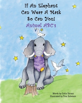 If An Elephant Can Wear a Mask So Can You by Straus, Celia