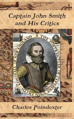 Captain John Smith and His Critics by Poindexter, Charles