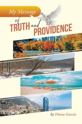 My Message of Truth And Providence by Garcia, Diana