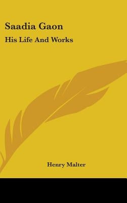Saadia Gaon: His Life And Works by Malter, Henry