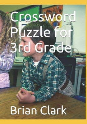 Crossword Puzzle for 3rd Grade by Clark, Brian T.
