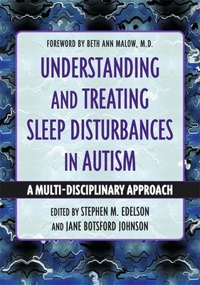 Understanding and Treating Sleep Disturbances in Autism: A Multi-Disciplinary Approach by Edelson, Stephen M.