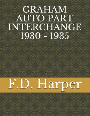 Graham Auto Part Interchange 1930 - 1935 by Harper, F. D.