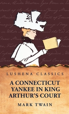 A Connecticut Yankee in King Arthur's Court by Mark Twain