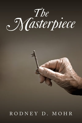 The Masterpiece by Mohr, Rodney D.