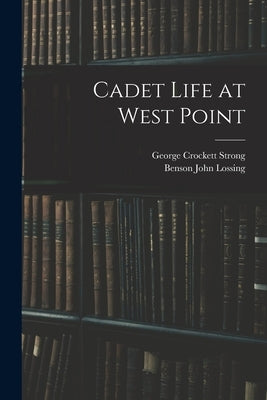 Cadet Life at West Point by Strong, George Crockett