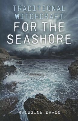 Traditional Witchcraft for the Seashore by Draco, Melusine