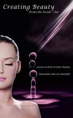 Creating Beauty from the Inside - Out by Grinsky, Johnny