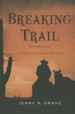 Breaking Trail by Drake, Jerry S.