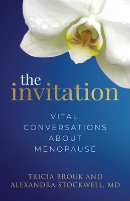 The Invitation: Vital Conversations about Menopause by Brouk, Tricia