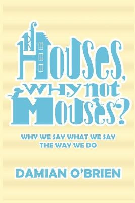 If Houses, Why Not Mouses? by O'Brien, Damian