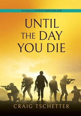 Until the Day You Die by Tschetter, Craig