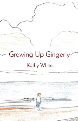 Growing Up Gingerly by White, Kathy