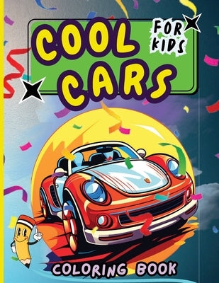 Cool Cars Coloring Book for Kids: Easy and Simple Coloring Pages For Kids Ages 4-12 with cute Cars by Peter