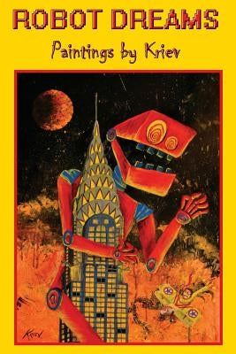 Robot Dreams: Paintings by Kriev by Venjean, Nicolas
