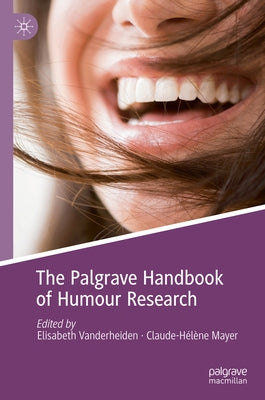 The Palgrave Handbook of Humour Research by Vanderheiden, Elisabeth