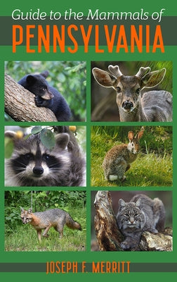 Guide to the Mammals of Pennsylvania by Merritt, Joseph
