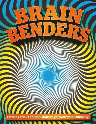 Brain Benders: Puzzles, Tricks and Illusions to Get Your Mind Buzzing by Moore, Gareth