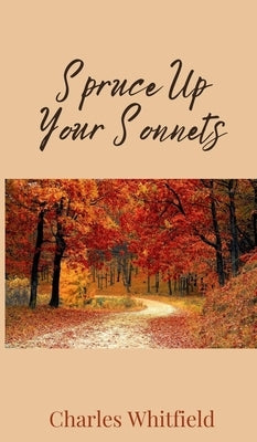 Spruce Up Your Sonnets by Whitfield, Charles