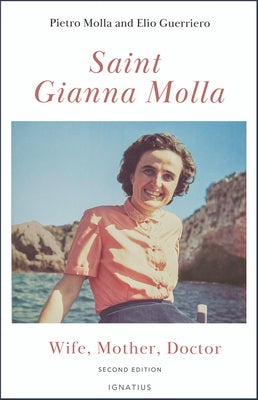 Saint Gianna Molla: Wife, Mother, Doctor by Molla, Pietro