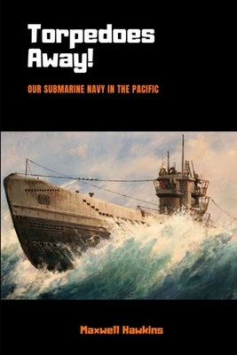 Torpedoes Away! by Hawkins, Maxwell